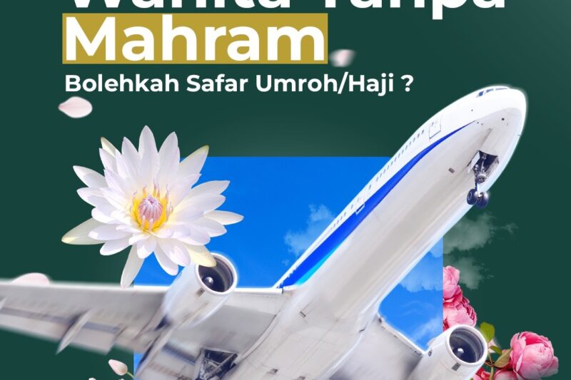 Umroh Wanita Tanpa Mahram: Panduan Aman & Tips Lengkap